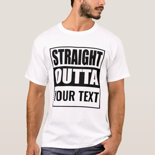 STRAIGHT OUTTA - Fügen Sie Ihren Text hier hinzu/e T-Shirt (Vorderseite)
