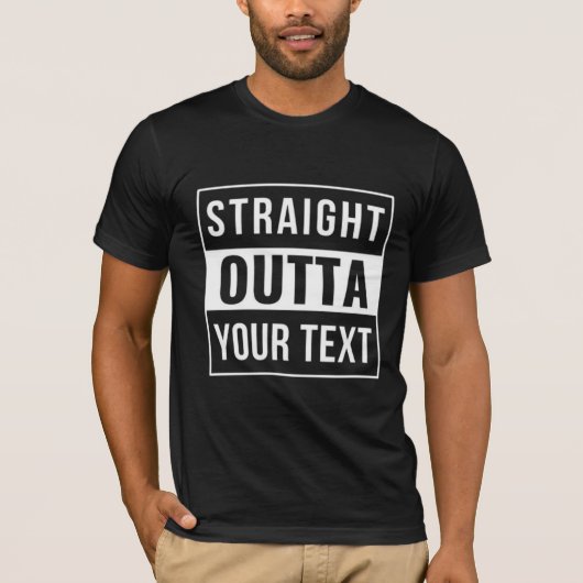 STRAIGHT OUTTA - Fügen Sie Ihren Text hier hinzu/e T-Shirt (Vorderseite)