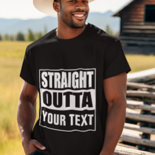 STRAIGHT OUTTA - Fügen Sie Ihren Text hier hinzu/e T-Shirt