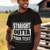 STRAIGHT OUTTA - Fügen Sie Ihren Text hier hinzu/e T-Shirt