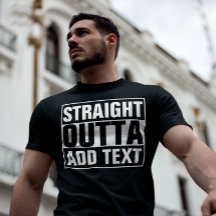 STRAIGHT OUTTA - Fügen Sie Ihren Text hier hinzu/e