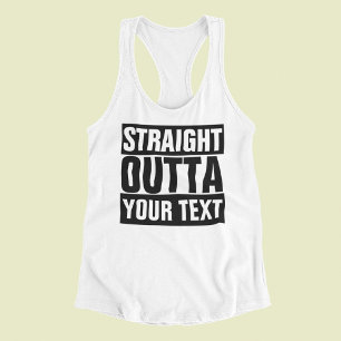 STRAIGHT OUTTA - Fügen Sie Ihren Text hier hinzu/e Tank Top