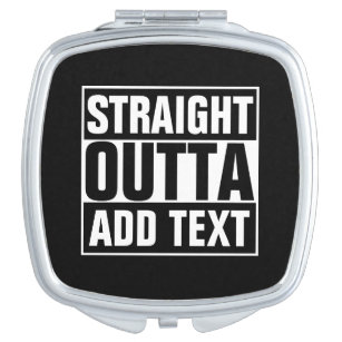 STRAIGHT OUTTA - Fügen Sie Ihren Text hier hinzu/e Taschenspiegel