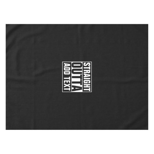 STRAIGHT OUTTA - Fügen Sie Ihren Text hier hinzu/e Tischdecke (Vorderseite (Horizontal))