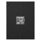 STRAIGHT OUTTA - Fügen Sie Ihren Text hier hinzu/e Tischdecke (Vorderseite)
