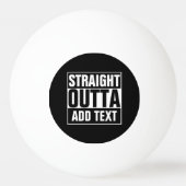 STRAIGHT OUTTA - Fügen Sie Ihren Text hier hinzu/e Tischtennisball (Vorderseite)