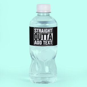 STRAIGHT OUTTA - Fügen Sie Ihren Text hier hinzu/e Wasserflaschenetikett