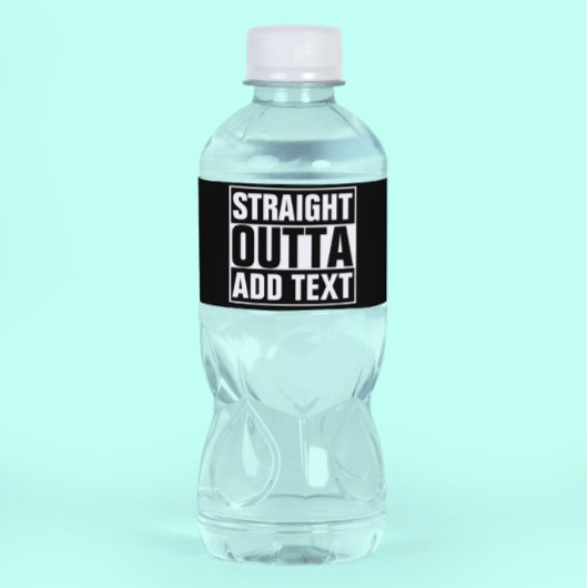 STRAIGHT OUTTA - Fügen Sie Ihren Text hier hinzu/e Wasserflaschenetikett