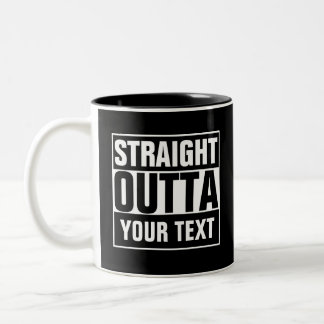 STRAIGHT OUTTA - Fügen Sie Ihren Text hier hinzu/e Zweifarbige Tasse
