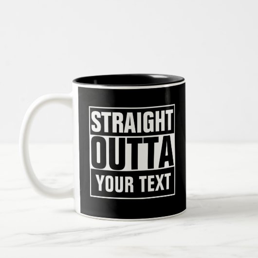 STRAIGHT OUTTA - Fügen Sie Ihren Text hier hinzu/e Zweifarbige Tasse (Links)