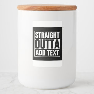 STRAIGHT OUTTA - Fügen Sie Ihren Text hier hinzu/ Lebensmitteletikett
