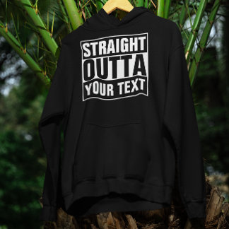 STRAIGHT OUTTA - Fügen Sie Ihren Text hinzu/eigene Hoodie