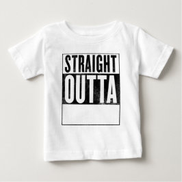 Straight Outta "__________" für leichtes Babytee Baby T-shirt