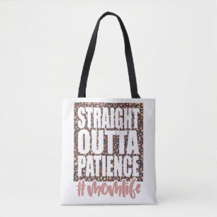 Straight Outta Geduld Mütterleben Tasche