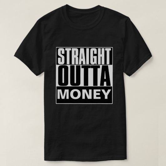STRAIGHT OUTTA GELD T - SHIRT (Design vorne)