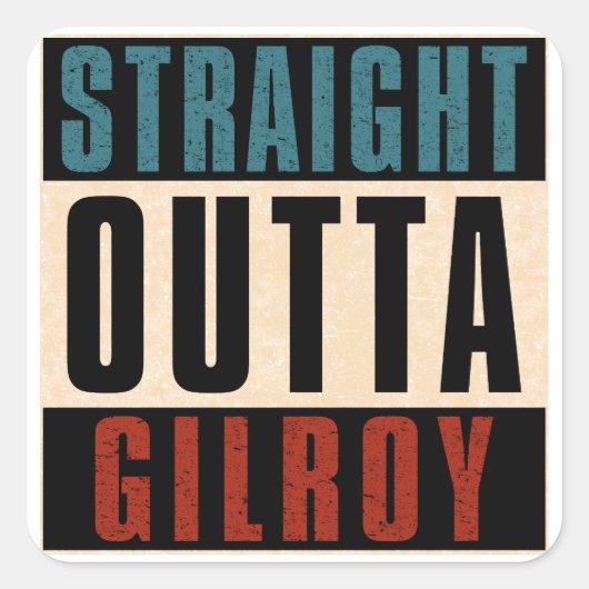 Straight Outta Gilroy California CA Quadratischer Aufkleber (Vorderseite)