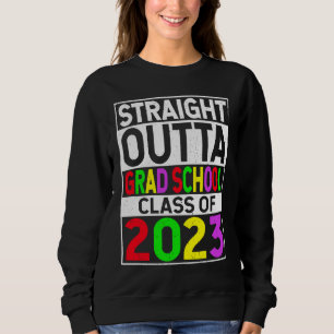 Straight Outta Grad School 2023 Abschluss Geschenk Sweatshirt