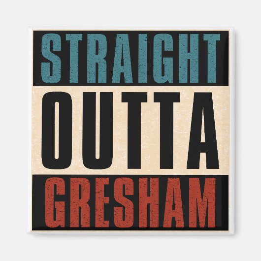 Straight Outta Gresham Oregon OR Magnet (Vorne)