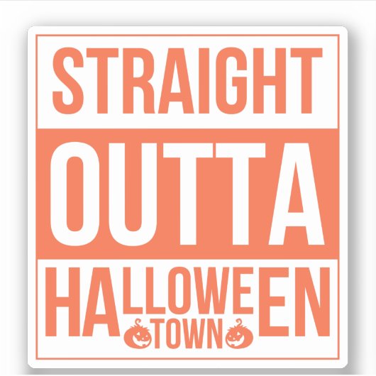 Straight Outta Halloween Town Aufkleber (Vorderseite)
