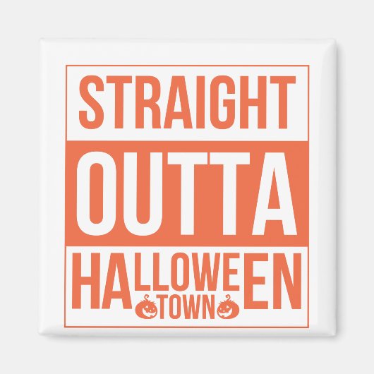 Straight Outta Halloween Town Magnet (Vorne)