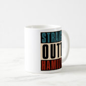 Straight Outta Hamilton Ohio OH Kaffeetasse (VorderseiteRechts)