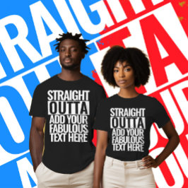 STRAIGHT OUTTA | Hier Ihren Text einfügen | Eigene T-Shirt