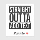 STRAIGHT OUTTA ... HINZUFÜGEN SIE IHREN TEXT-ZULÄS AUFKLEBER (Blatt)