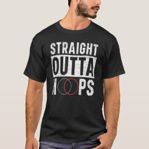 Straight Outta Hoops Hula Hooper Hooping Hula Hoop T-Shirt