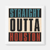 Straight Outta Houston Texas TX USA Magnet (Vorne)