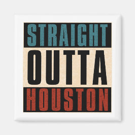 Straight Outta Houston Texas TX USA Magnet