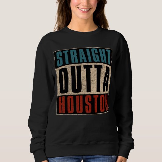 Straight Outta Houston Texas TX USA Sweatshirt (Vorderseite)