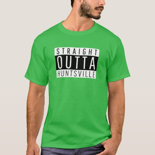 Straight Outta Huntsville T-Shirt (Vorderseite)