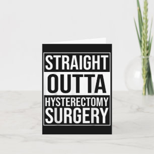 Straight Outta Hysterektomy Operation Uterus Entfe Karte
