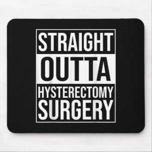 Straight Outta Hysterektomy Operation Uterus Entfe Mousepad