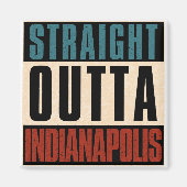 Straight Outta Indianapolis Indiana in USA Magnet (Vorne)