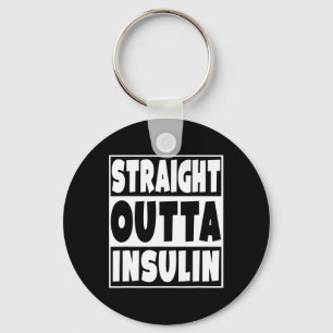 Straight Outta Insulin Diabetes Awareness Diabetic Schlüsselanhänger