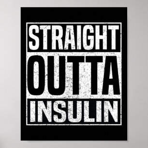Straight Outta Insulin Fun Diabetes Awareness Diab Poster