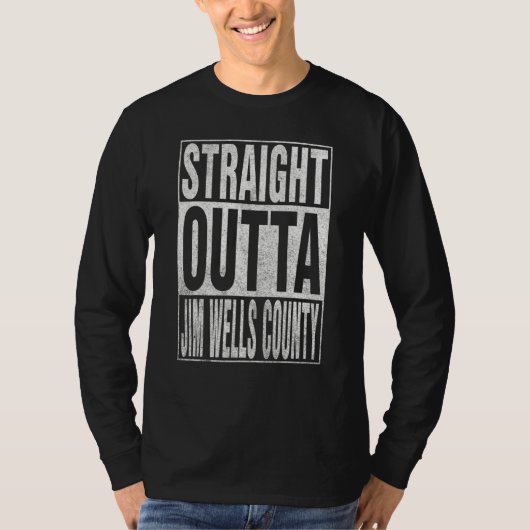 STRAIGHT OUTTA JIM WELLS COUNTY Cool Home Quote T-Shirt (Vorderseite)