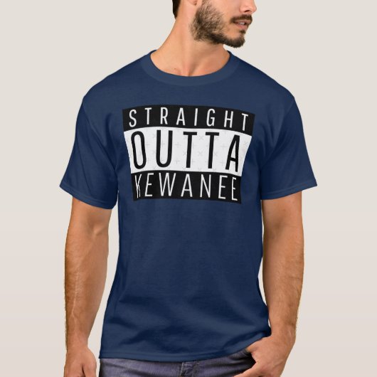 Straight Outta Kewanee Illinois T-Shirt (Vorderseite)