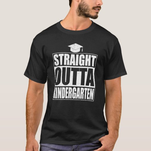 Straight Outta Kindergarten Class Abschluss T-Shirt (Vorderseite)