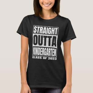 Straight Outta Kindergarten Class of 2023 Kinder G T-Shirt