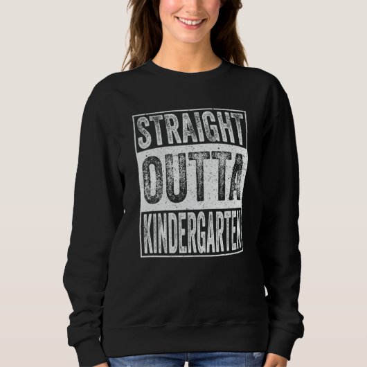 Straight Outta Kindergarten  Graduation Sweatshirt (Vorderseite)
