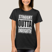 Straight Outta Kindergarten  Graduation T-Shirt (Vorderseite)