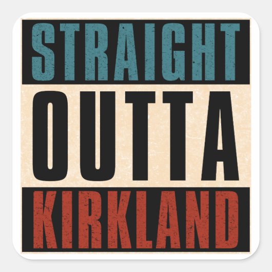 Straight Outta Kirkland Washington WA Quadratischer Aufkleber (Vorderseite)