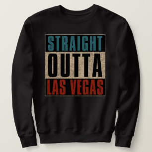 Straight Outta Las Vegas Nevada NV Sweatshirt