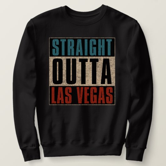 Straight Outta Las Vegas Nevada NV Sweatshirt (Design vorne)