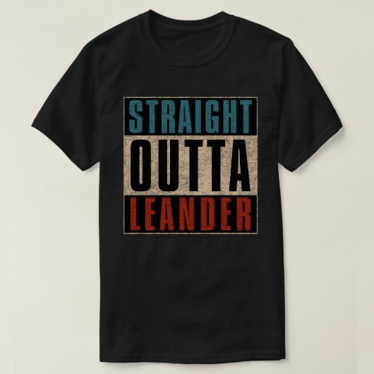 Straight Outta Leander Texas TX T-Shirt (Design vorne)