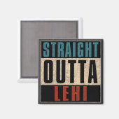 Straight Outta Lehi Utah UT Magnet (Vorderseite/Rückseite)