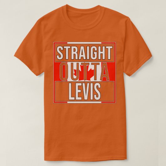 Straight Outta Levis Geschenk für Canadian From Le T-Shirt (Design vorne)