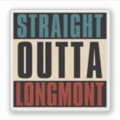 Straight Outta Longmont Colorado CO Aufkleber (Vorderseite)